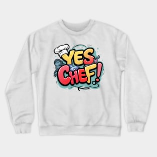 YES CHEF! Crewneck Sweatshirt